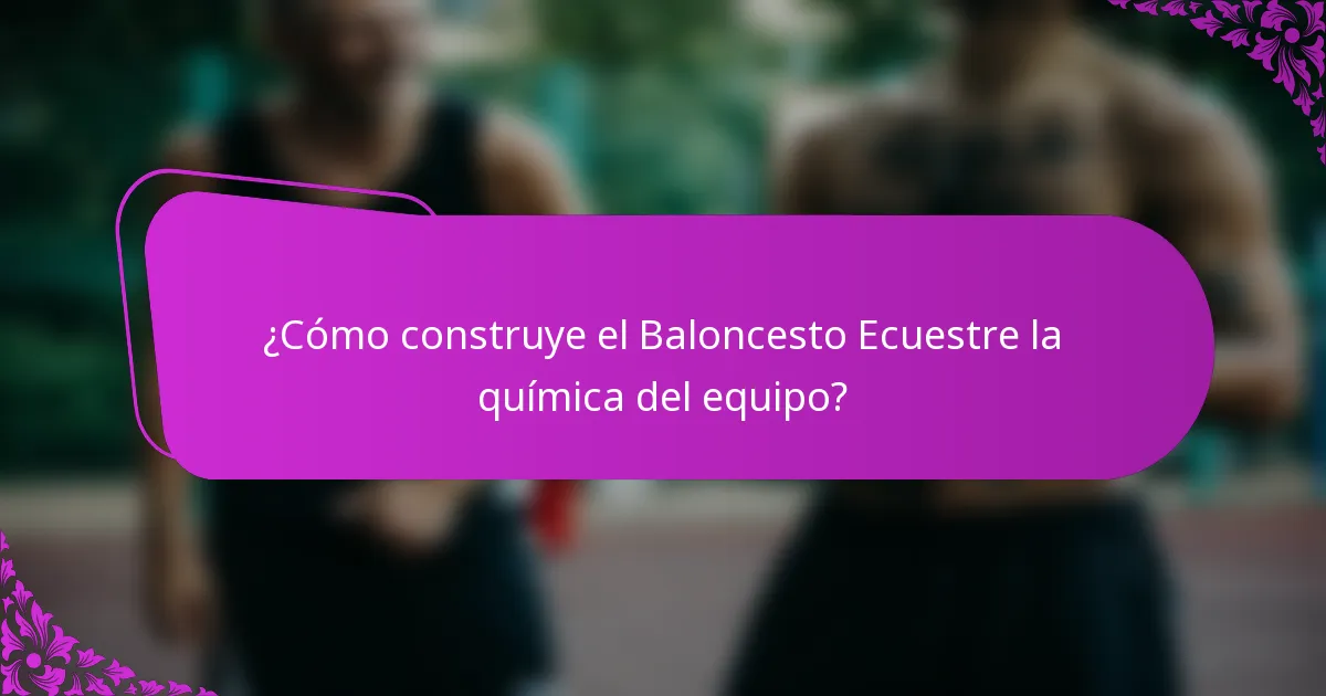 ¿Cómo construye el Baloncesto Ecuestre la química del equipo?