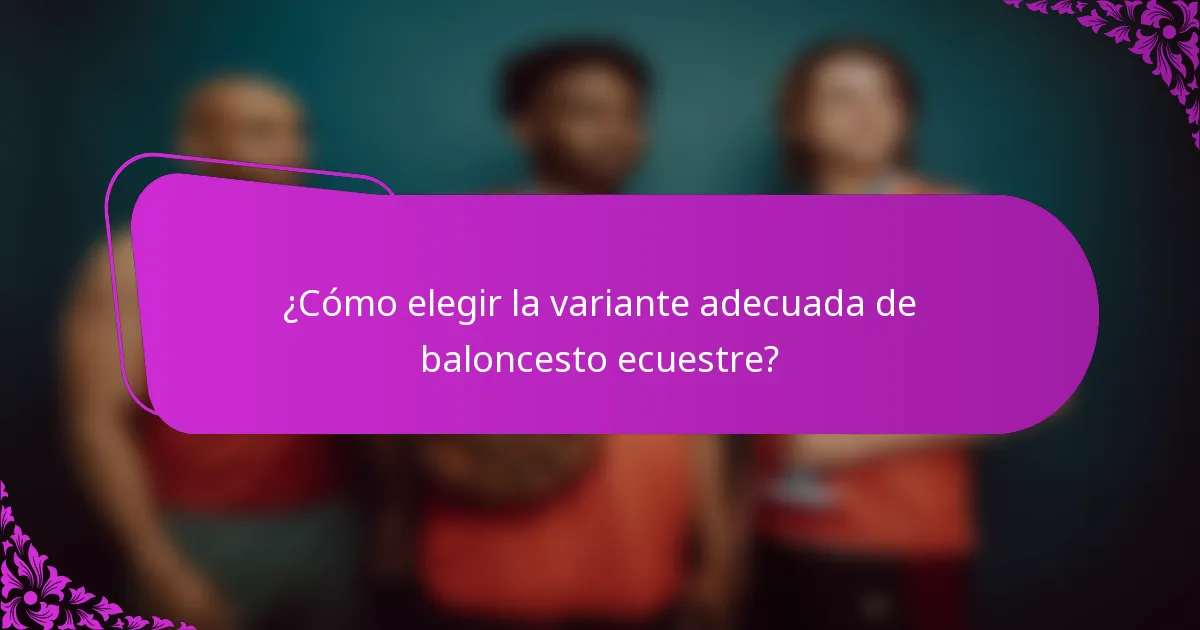 ¿Cómo elegir la variante adecuada de baloncesto ecuestre?