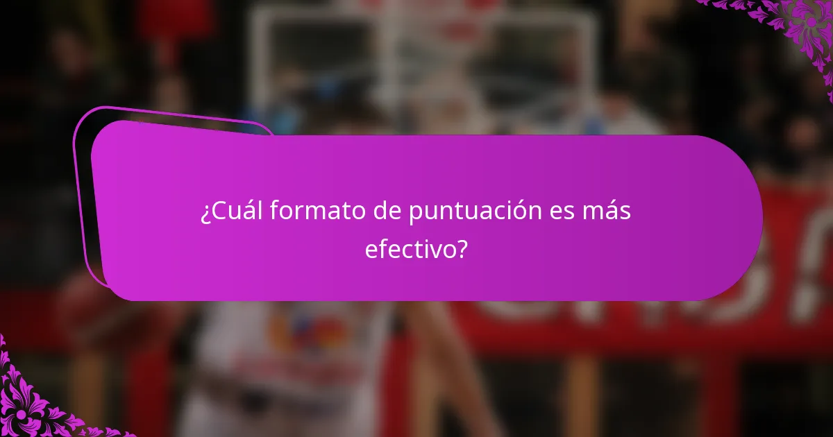 ¿Cuál formato de puntuación es más efectivo?