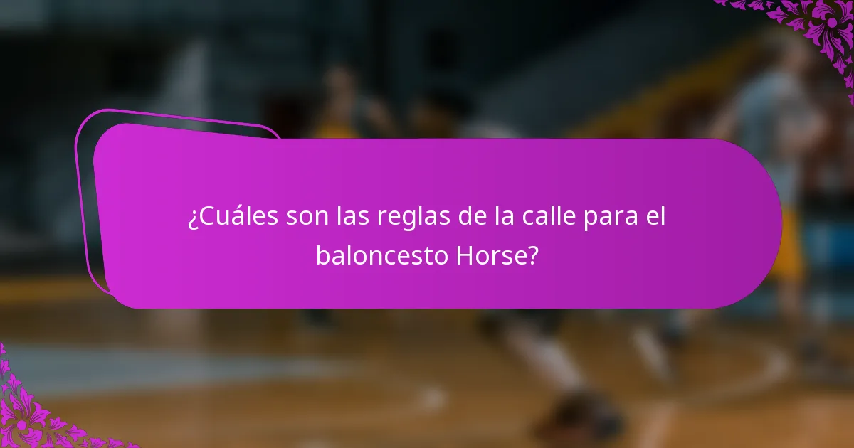 ¿Cuáles son las reglas de la calle para el baloncesto Horse?