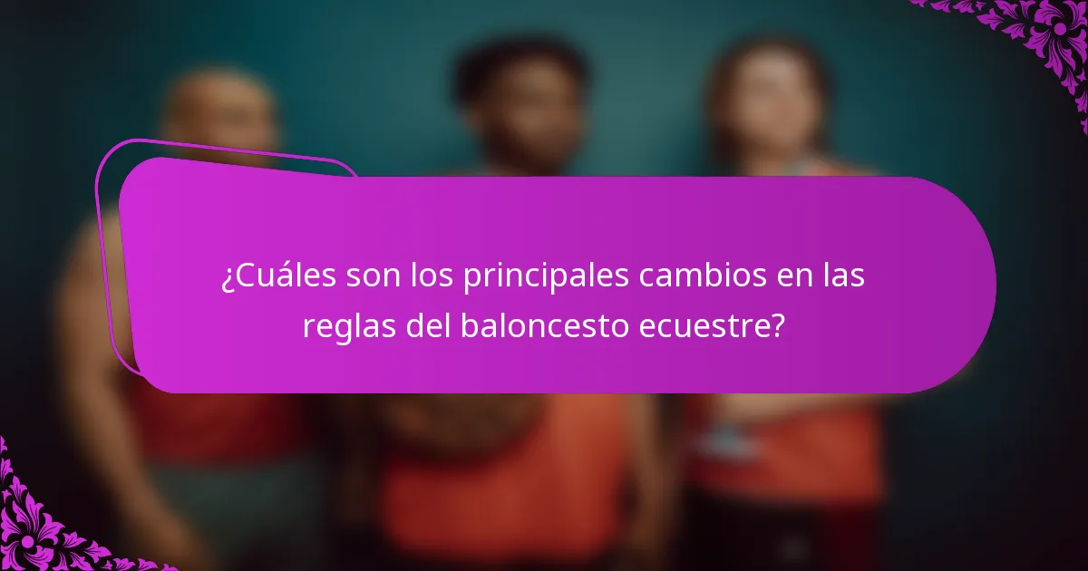 ¿Cuáles son los principales cambios en las reglas del baloncesto ecuestre?